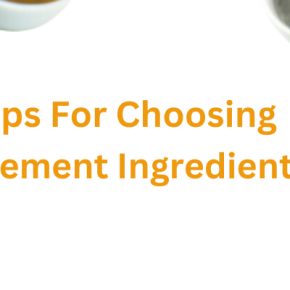 5 Tips to Know About Choosing Supplement Ingredients (1) 